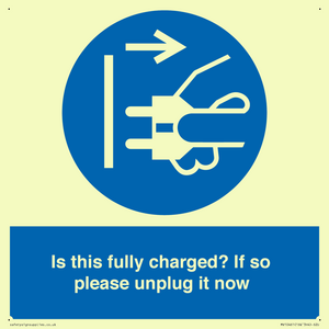 Is this fully charged? If so please unplug it now